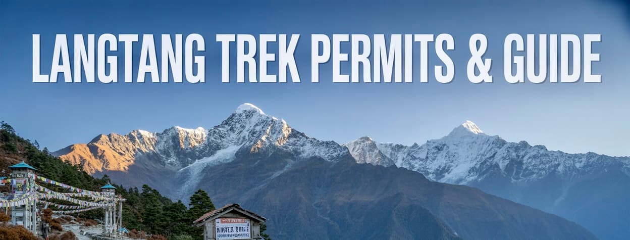 Langtang Trek Permit Cost: Fees, Requirements, and Guide