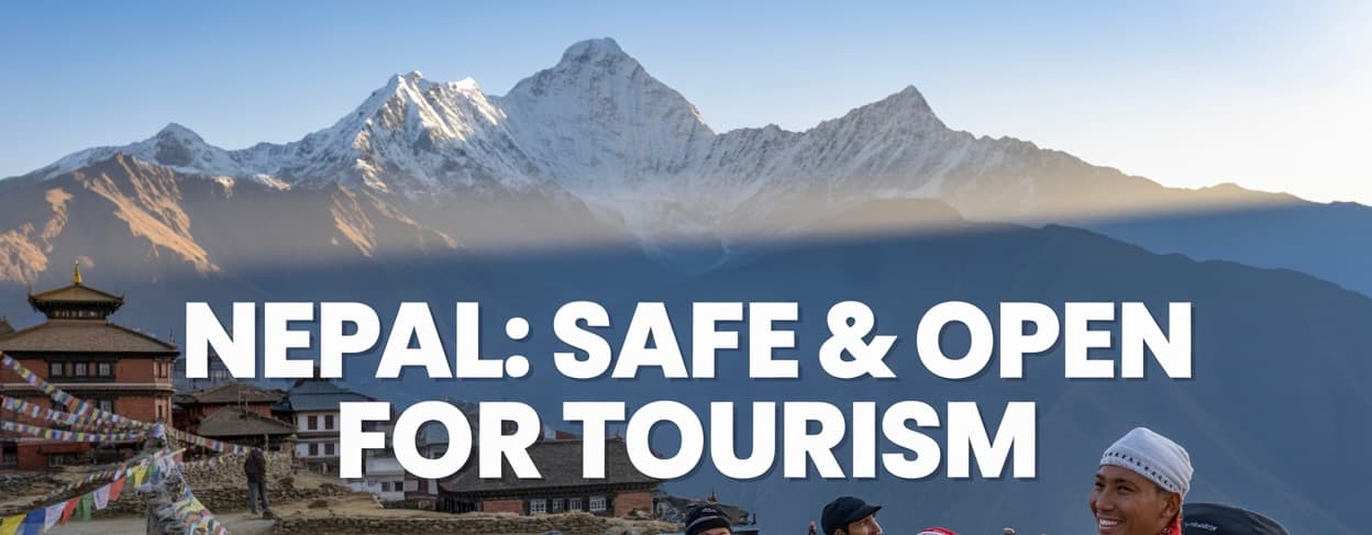 Nepal Tourism Update: Why It's Still Safe to Travel Despite Current Challenges